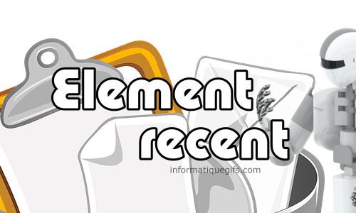 Les elements recents