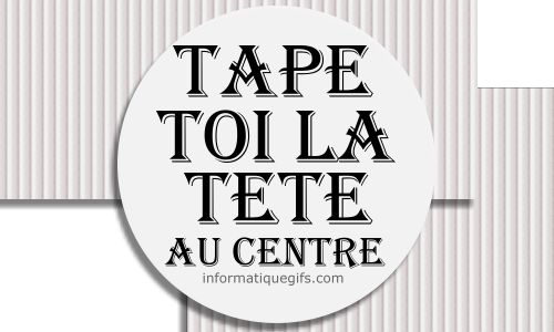 Tape toi la tete au centre de l'image