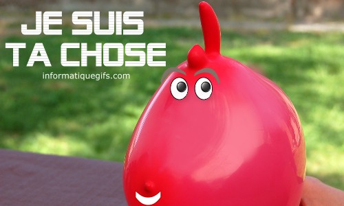 Je suis ta chose et ballon rouge souriant