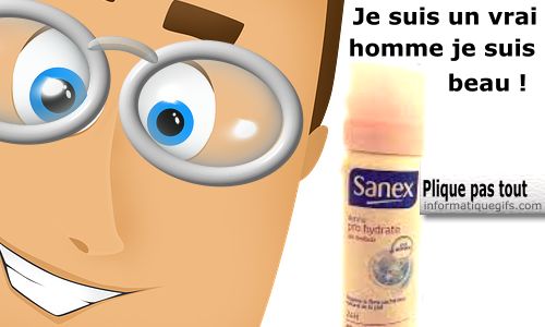 Je suis un vrai homme avec produit sanex