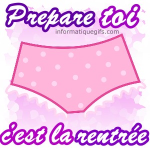 Culotte et prepare toi c'est la rentrée