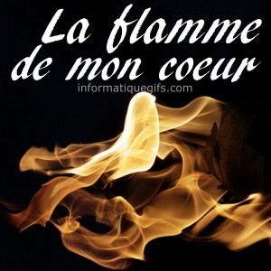 La flamme de mon coeur