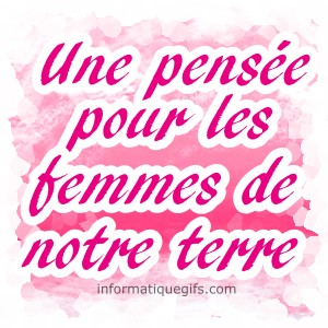 une pensee pour les femmes de notre planete terre