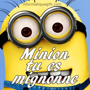 un minion qui dit que tu es mignonne