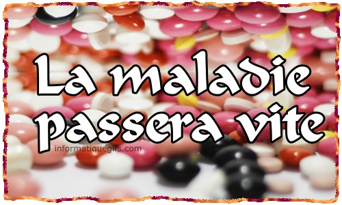 la maladie passera vite